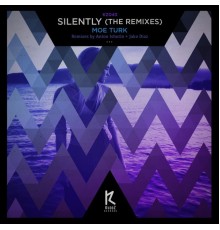 Moe Turk - Silently (Remixes)
