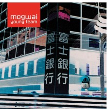 Mogwai - Mogwai Young Team (Remastered)