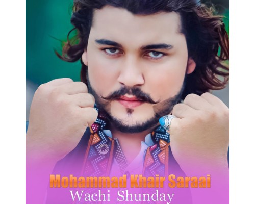 Mohammad Khair Saraai - Wachi Shunday