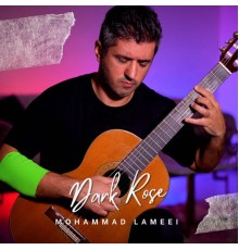 Mohammad Lameei - Dark Rose