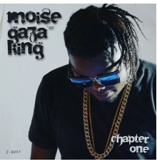 Moise Gaza King - Chapter One