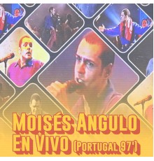 Moises Angulo - En Vivo  (En Vivo - Portugal 97')