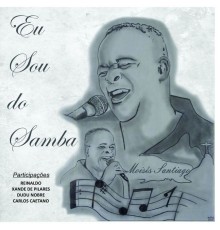 Moisés Santiago - Eu Sou do Samba