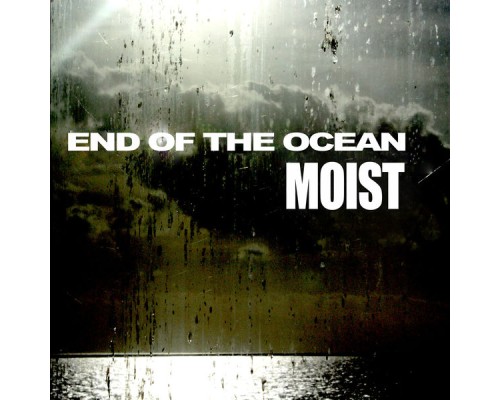 Moist - End Of The Ocean