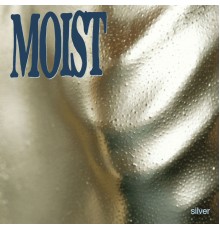 Moist - Silver (Deluxe)