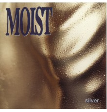 Moist - Silver