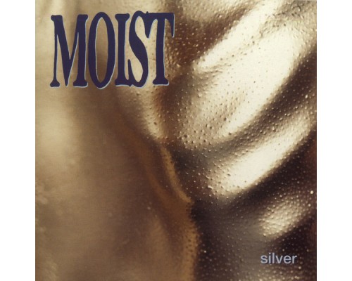 Moist - Silver