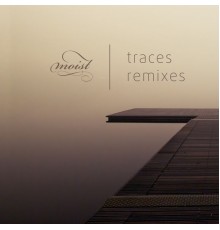 Moist - Traces (Remixes)