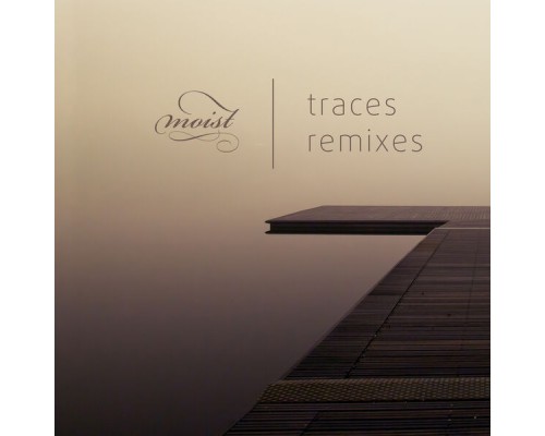 Moist - Traces (Remixes)