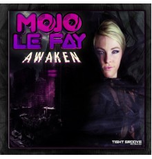 Mojo Le Fay - Awaken