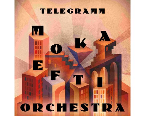 Moka Efti Orchestra - Telegramm