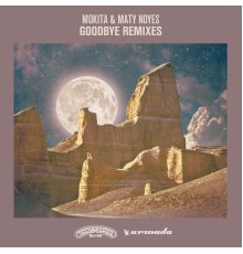 Mokita, Maty Noyes - Goodbye (Remixes)