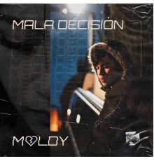 Moldy - Mala Decisión