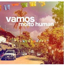 Molto Human - Vamos