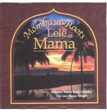 Mombasa Roots - Lele Mama