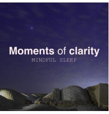 Moments of Clarity - Mindful Sleep