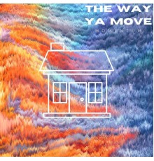 Momentum - The Way Ya Move