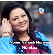 Momtaz - Moner Manush Morena