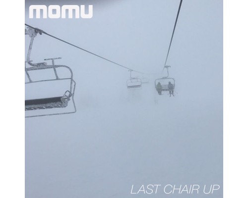 Momu - Last Chair Up