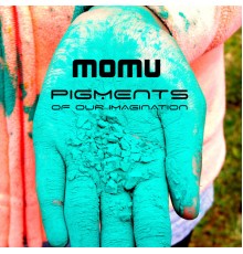 Momu - Pigments of Our Imagination