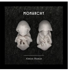 Monarchy - Almost Human