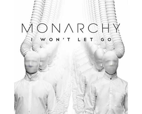 Monarchy - I Won't Let Go