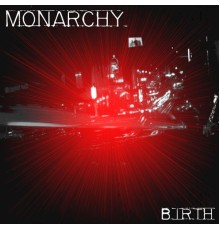 Monarchy - Birth