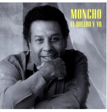 Moncho - El Bolero Y Yo