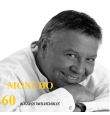 Moncho - 60 Boleros Inolvidables