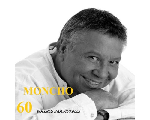 Moncho - 60 Boleros Inolvidables