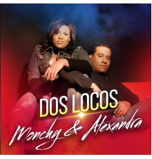 Monchy & Alexandra - Dos Locos