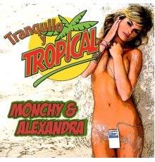 Monchy & Alexandra - Tranquilo y Tropical