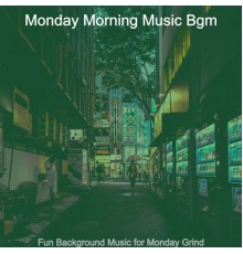 Monday Morning Music Bgm - Fun Background Music for Monday Grind