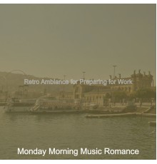 Monday Morning Music Romance - Retro Ambiance for Preparing for Work