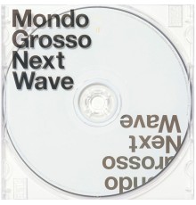 Mondo Grosso - Next Wave