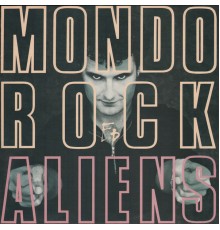 Mondo Rock - Aliens (Digitally Remastered)