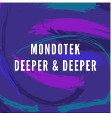 Mondotek - Deeper & Deeper