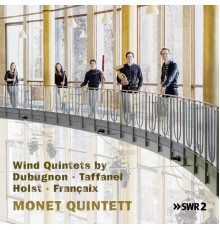 Monet Quintett - Dubugnon, Taffanel, Holst and Françaix: Wind Quintets