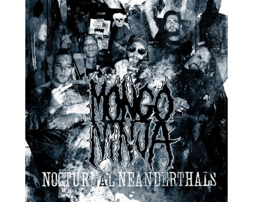 Mongo Ninja - Nocturnal Neanderthals