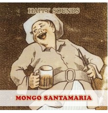 Mongo Santamaria - Happy Sounds