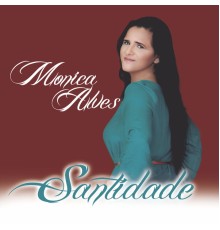 Monica Alves - Santidade