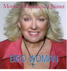 Monica Dominique Quintet - Bird Woman