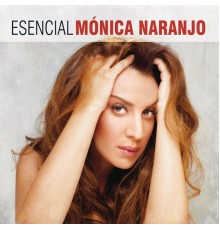 Monica Naranjo - Esencial Monica Naranjo