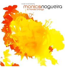 Monica Nogueira - Le Monde Change