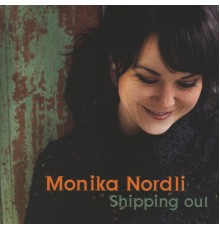 Monika Nordli - Shipping Out