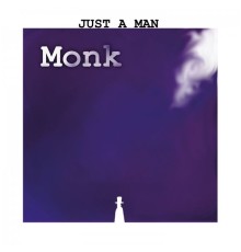 Monk - Just a Man