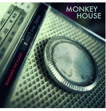 Monkey House - Remember the Audio