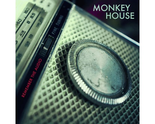 Monkey House - Remember the Audio