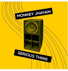 Monkey Jhayam - Serious Thing