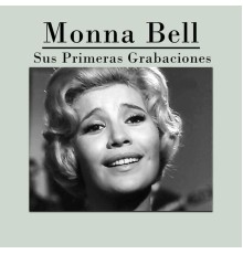 Monna Bell - Sus Primeras Grabaciones